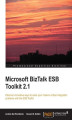 Okładka książki: Microsoft BizTalk ESB Toolkit 2.1. Discover innovative ways to solve your mission-critical integration problems with the ESB Toolkit