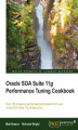 Okładka książki: Oracle SOA Suite 11g Performance Tuning Cookbook. Featuring over 100 recipes, this handy cookbook will walk you through the different ways to optimize the performance of the Oracle SOA Suite 11g. Essential reading for administrators, developers, and archi