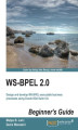 Okładka książki: WS-BPEL 2.0 Beginner's Guide. Design and develop WS-BPEL executable business processes using Oracle SOA Suite 12c