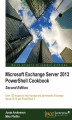 Okładka książki: Microsoft Exchange Server 2013 PowerShell Cookbook. Benefit from over 120 recipes that tackle the everyday issues that arise with Microsoft Exchange Server. Using PowerShell you'll learn to add scripts that provide new functions and efficiencies. Only bas