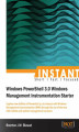 Okładka książki: Instant Windows Powershell 3.0 Windows Management Instrumentation Starter