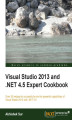Okładka książki: Visual Studio 2013 and .NET 4.5 Expert Cookbook. Over 30 recipes to successfully mix the powerful capabilities of Visual Studio 2013 with .NET 4.5