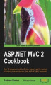 Okładka książki: ASP.NET MVC 2 Cookbook. Over 70 clear and incredibly effective recipes to get the most out of the many tools and features of ASP.NET MVC framework