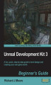 Okładka książki: Unreal Development Kit Beginner's Guide. A fun, quick, step by step guide to level design and creating your own game world