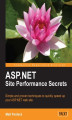 Okładka książki: ASP.NET Site Performance Secrets. Simple and proven techniques to quickly speed up your ASP.NET website