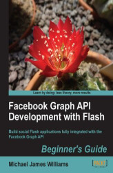 Okładka: Facebook Graph API Development with Flash. Build social Flash applications fully integrated with the Facebook Graph API