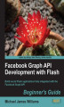 Okładka książki: Facebook Graph API Development with Flash. Build social Flash applications fully integrated with the Facebook Graph API