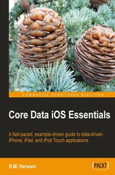 Okładka: Core Data iOS Essentials. Knowing Core Data gives you the option of creating data-driven iOS apps, and this book is the perfect way to learn as it takes you through the process of creating an actual app with hands-on instructions