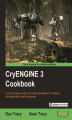 Okładka książki: CryENGINE 3 Cookbook. Over 90 recipes written by Crytek developers for creating third-generation real-time games