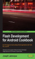 Okładka książki: Flash Development for Android Cookbook. Over 90 recipes to build exciting Android applications with Flash, Flex, and AIR