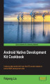 Okładka książki: Android Native Development Kit Cookbook. Create Android apps using Native C/C++ with the expert guidance contained in this cookbook. From basic routines to advanced multimedia development, it helps you harness the full power of Android NDK