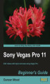 Okładka książki: Sony Vegas Pro 11 Beginner's Guide