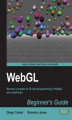 Okładka książki: WebGL Beginner's Guide. If you\'re a JavaScript developer who wants to take the plunge into 3D web development, this is the perfect primer. From a basic understanding of WebGL structure to creating realistic 3D scenes, everything you need is here