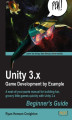 Okładka książki: Unity 3.x Game Development by Example Beginner's Guide. A seat-of-your-pants manual for building fun, groovy little games quickly with Unity 3.x