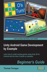 Okładka: Unity Android Game Development by Example Beginner's Guide. Absolute beginners to designing games for Android will find this book is their passport to quick results. Lots of handholding and practical exercises using Unity 3D makes learning a breeze