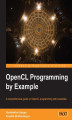 Okładka książki: OpenCL Programming by Example. A comprehensive guide on OpenCL programming with examples with this book and