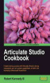 Okładka książki: Articulate Studio Cookbook. Go from Studio newbie to Studio guru