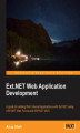 Okładka książki: Ext.NET Web Application Development. If you\'re looking to build .NET based rich internet applications, look no further. This is the ideal primer that takes you step by step through the practical aspects of combining Ext.NET and Ext JS, and much more
