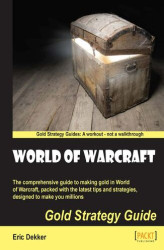 Okładka: World of Warcraft Gold Strategy Guide. The comprehensive guide to making gold in World of Warcraft, packed with the latest tips and strategies, designed to make you millions