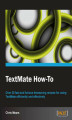 Okładka książki: TextMate How-To. Over 20 fast and furious timesaving recipes for using TextMate efficiently and effectively with this book and
