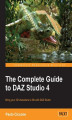 Okładka książki: The Complete Guide to DAZ Studio 4. Bring your 3D characters to life with DAZ Studio