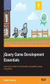 Okładka książki: jQuery Game Development Essentials. Learn how to make fun and addictive multi-platform games using jQuery with this book and
