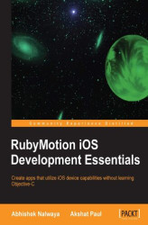 Okładka: RubyMotion iOS Development Essentials. Forget the complexity of developing iOS applications with Objective-C; with this hands-on guide you'll soon be embracing the logic and versatility of RubyMotion. From installation to development to testing, all the e