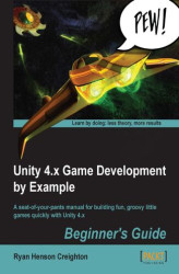 Okładka: Unity 4.x Game Development by Example: Beginner's Guide. A seat-of-your-pants manual for building fun, groovy little games quickly with Unity 4.x - Third Edition