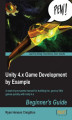 Okładka książki: Unity 4.x Game Development by Example: Beginner's Guide. A seat-of-your-pants manual for building fun, groovy little games quickly with Unity 4.x - Third Edition