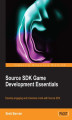 Okładka książki: Source SDK Game Development Essentials. Develop engaging and immersive mods with Source SDK