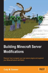 Okładka: Building Minecraft Server Modifications. Discover how to program your own server plugins and augment your Minecraft server with Bukkit