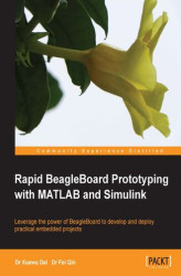 Okładka: Rapid BeagleBoard Prototyping with MATLAB and Simulink. Leverage the power of Beagleboard to develop and deploy practical embedded projects