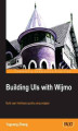 Okładka książki: Building UIs with Wijmo. Wijmo lets you use widgets on your websites for more flexibility and ease of use in the user interface. This book shows you how with a refreshingly logical and example-led approach that makes learning a pleasure