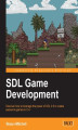 Okładka książki: SDL Game Development. If you're good with C++ and object oriented programming, this book utilizes your skills to create 2D games using the Simple DirectMedia Layer API. Practical tutorials include the development of two wickedly good games