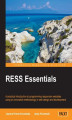 Okładka książki: RESS Essentials. If you\'re involved in Responsive Web Design, then you\'ll find this book on the fundamental features and techniques of RESS a very useful tool. It\'s the ideal introduction to a revolutionary new methodology