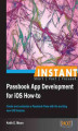 Okładka książki: Instant Passbook App Development for iOS How-to