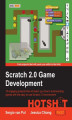 Okładka książki: Scratch 2.0 Game Development HOTSHOT. Get up to date with Scratch 2.0 and build brilliant games without having to code. Including 10 exciting projects that cover most game genres, you’ll quickly learn the sophisticated possibilities of Scratch. Have fun!