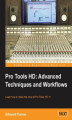 Okładka książki: Pro Tools HD: Advanced Techniques and Workflows. Using Pro Tools HD is not always easy, but with this book you'll be on the fast track to achieving optimum quality audio. Learn to use Pro Tools at the highest professional level