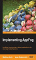 Okładka książki: Implementing AppFog. Getting to grips with the AppFog service is easily achieved with this hands-on guide, which walks you through creating and deploying applications to the cloud. You'll be developing your first application in minutes