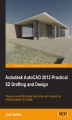 Okładka książki: Autodesk AutoCAD 2013 Practical 3D Drafting and Design. Take your AuotoCAD design skills to the next dimension by creating powerful 3D models