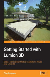 Okładka: Getting Started with Lumion 3D. Architectural visualization doesn't have to be complicated. This book will teach you how to use Lumion 3D from scratch to create your own model, then modify it with textures and detailing for a fantastic image or video