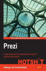Okładka: Prezi HOTSHOT. Create amazing Prezi presentations through 10 exciting Prezi projects