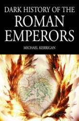 Okładka: Dark History of the Roman Emperors