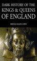 Okładka książki: Dark History of the Kings & Queens of England