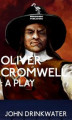 Okładka książki: Oliver Cromwell: A Play