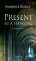 Okładka książki: Present at a Hanging and Other Ghost Stories