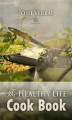 Okładka książki: The Healthy Life Cook Book