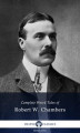 Okładka książki: Delphi Complete Weird Tales of Robert W. Chambers (Illustrated)