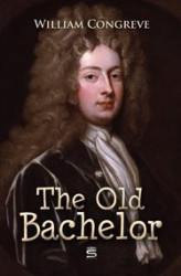 Okładka: The Old Bachelor: A Comedy