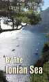 Okładka książki: By the Ionian Sea: Notes of a Ramble in Southern Italy